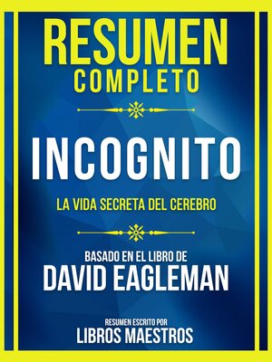 cover image of Resumen Completo--Incognito--La Vida Secreta Del Cerebro--Basado En El Libro De David Eagleman